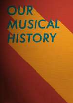 Watch Our Musical History Goojara