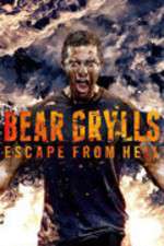 Watch Bear Grylls Escape From Hell Goojara