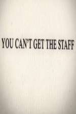 Watch You Can't Get the Staff Goojara