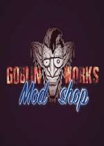 Watch Goblin Works Mod Shop Goojara