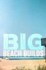 Watch Big Beach Builds Goojara
