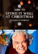 Watch How to Spend It Well at Christmas with Phillip Schofield Goojara