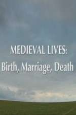Watch Medieval Lives: Birth Marriage Death Goojara