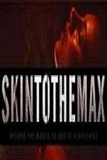 Watch Skin to the Max Goojara