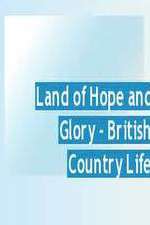 Watch Land of Hope and Glory British Country Life Goojara