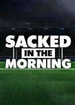 Watch Sacked in the Morning Goojara