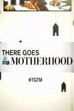 Watch There Goes the Motherhood Goojara