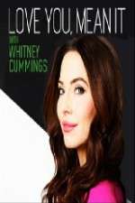 Watch Love You Mean It with Whitney Cummings Goojara