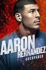 Watch Aaron Hernandez Uncovered Goojara