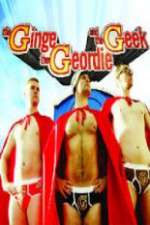 Watch The Ginge, the Geordie and the Geek Goojara