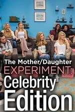 Watch The Mother/Daughter Experiment: Celebrity Edition Goojara
