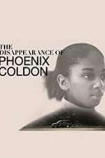 Watch The Disappearance of Phoenix Coldon Goojara