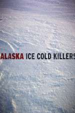 Watch Alaska Ice Cold Killers Goojara