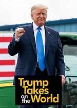Watch Trump Takes on the World Goojara