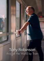 Watch Around the World by Train with Tony Robinson Goojara