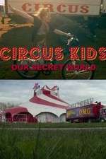 Watch Circus Kids: Our Secret World Goojara