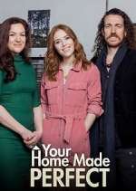 Watch Your Home Made Perfect Goojara