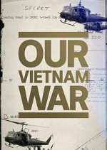 Watch Our Vietnam War Goojara