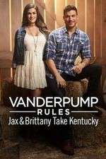 Watch Vanderpump Rules: Jax & Brittany Take Kentucky Goojara