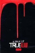 Watch A Drop of True Blood Goojara