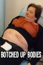 Watch Botched Up Bodies Goojara