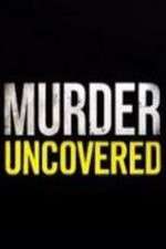 Watch Murder Uncovered Goojara