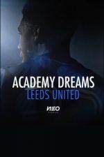 Watch Academy Dreams: Leeds United Goojara