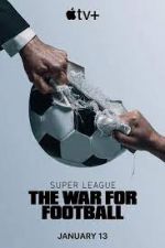 Watch Super League: The War for Football Goojara