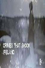 Watch Crimes That Shook Ireland Goojara