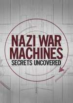 Watch Nazi War Machines: Secrets Uncovered Goojara