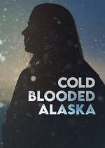Watch Cold Blooded Alaska Goojara