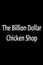 Watch Billion Dollar Chicken Shop Goojara