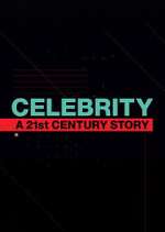 Watch Celebrity: A 21st-Century Story Goojara