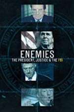 Watch Enemies: The President, Justice & The FBI Goojara