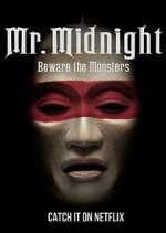 Watch Mr. Midnight: Beware the Monsters Goojara