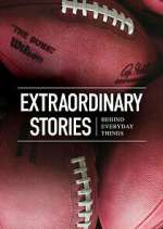 Watch Extraordinary Stories Behind Everyday Things Goojara