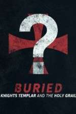 Watch Buried: Knights Templar and the Holy Grail Goojara
