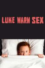 Watch Luke Warm Sex Goojara