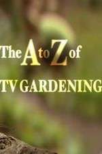 Watch The a to Z of TV Gardening Goojara