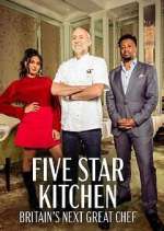 Watch Five Star Kitchen: Britain's Next Great Chef Goojara