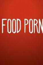 Watch Food Porn Goojara