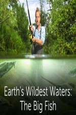 Watch Earths Wildest Waters The Big Fish Goojara