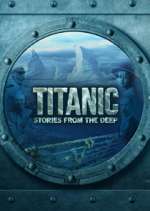 Watch Titanic: Stories from the Deep Goojara
