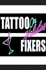 Watch Tattoo Fixers on Holiday Goojara
