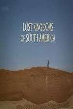 Watch Lost Kingdoms of South America Goojara
