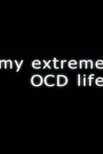 Watch My Extreme OCD Life Goojara