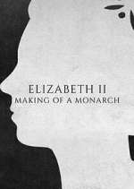 Watch Elizabeth II: Making of a Monarch Goojara
