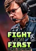 Watch Fight for First: Excel Esports Goojara