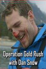 Watch Operation Gold Rush with Dan Snow Goojara