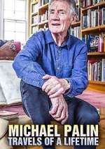 Watch Michael Palin: Travels of a Lifetime Goojara